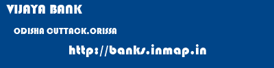 VIJAYA BANK  ODISHA CUTTACK,ORISSA    banks information 